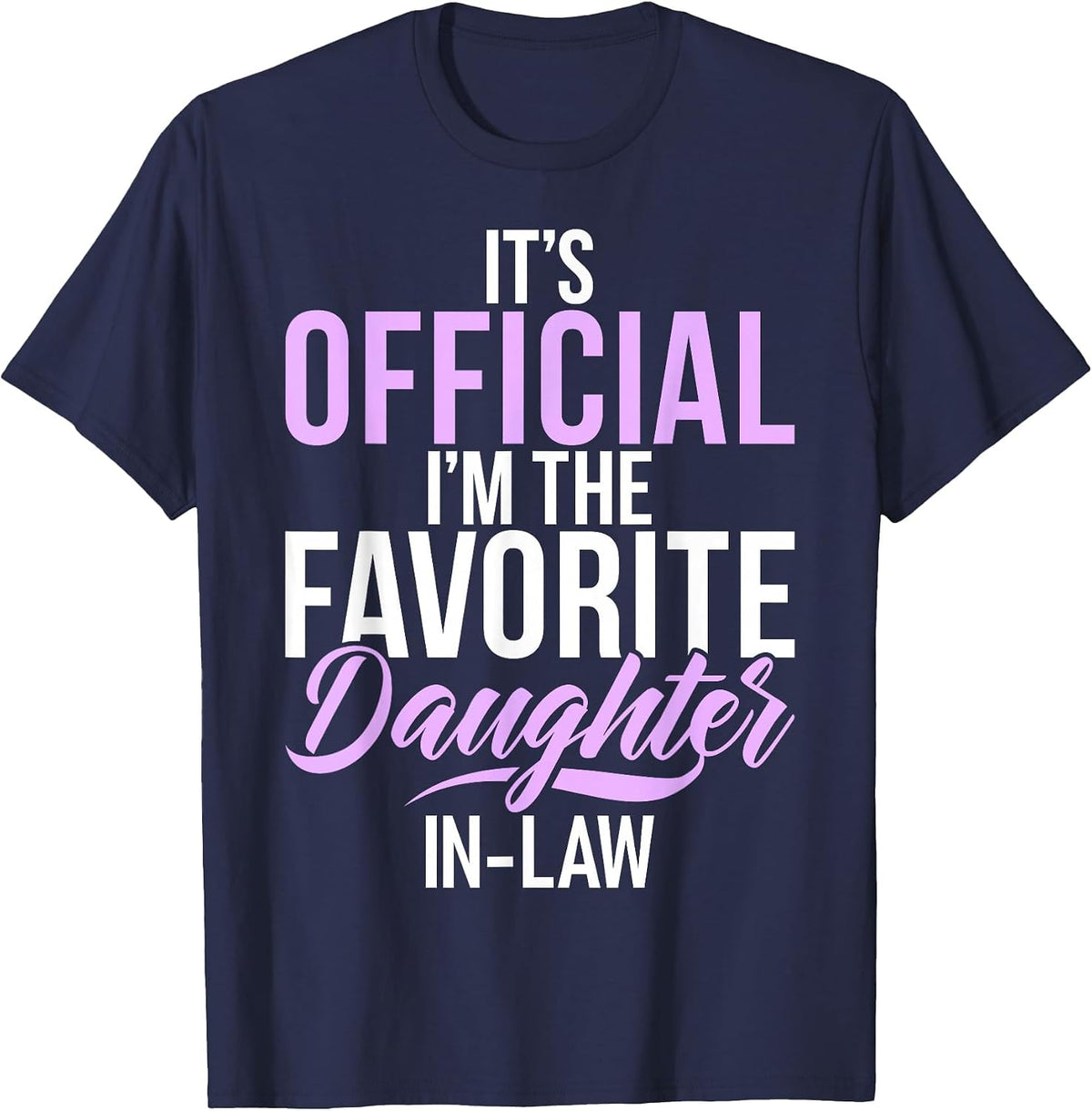 Its Official im the Favorite Daughter in Law T-Shirt - Navy Blue