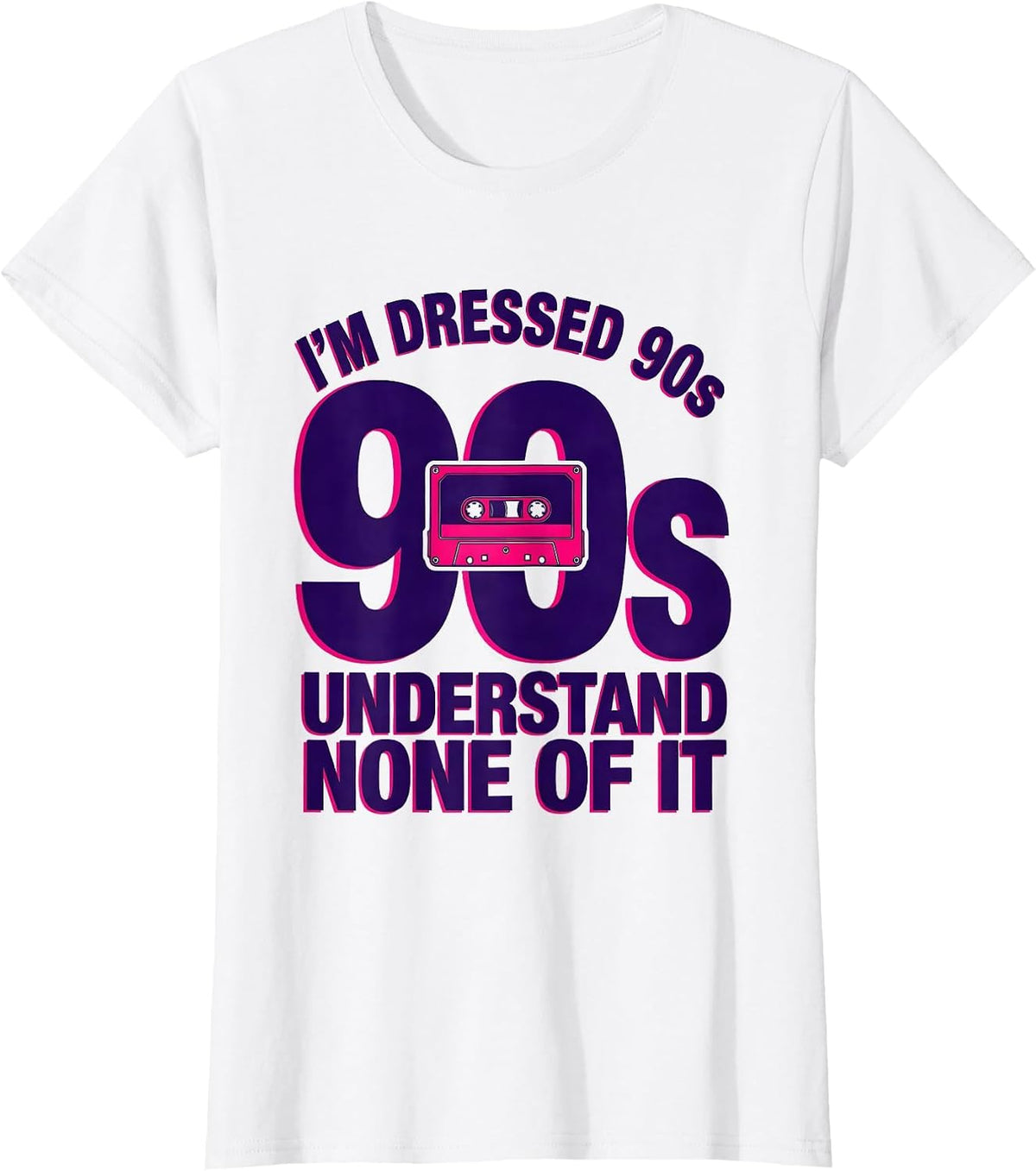 I'm Dressed 90s Understand None Of It Funny Nostalgic Party T-Shirt - White