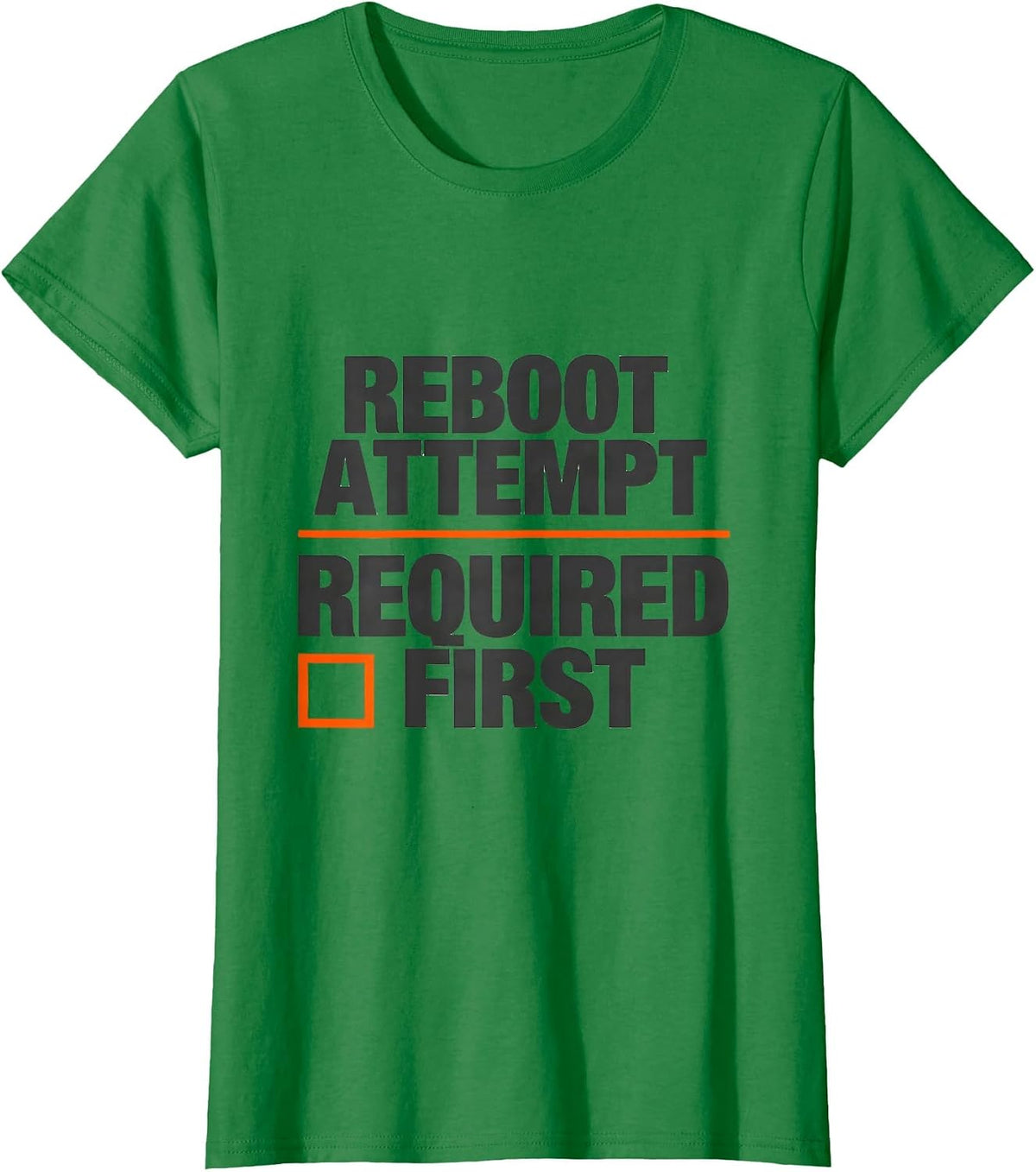 Reboot Attempt Required First Funny IT Tech Support T-Shirt - Kelly Green