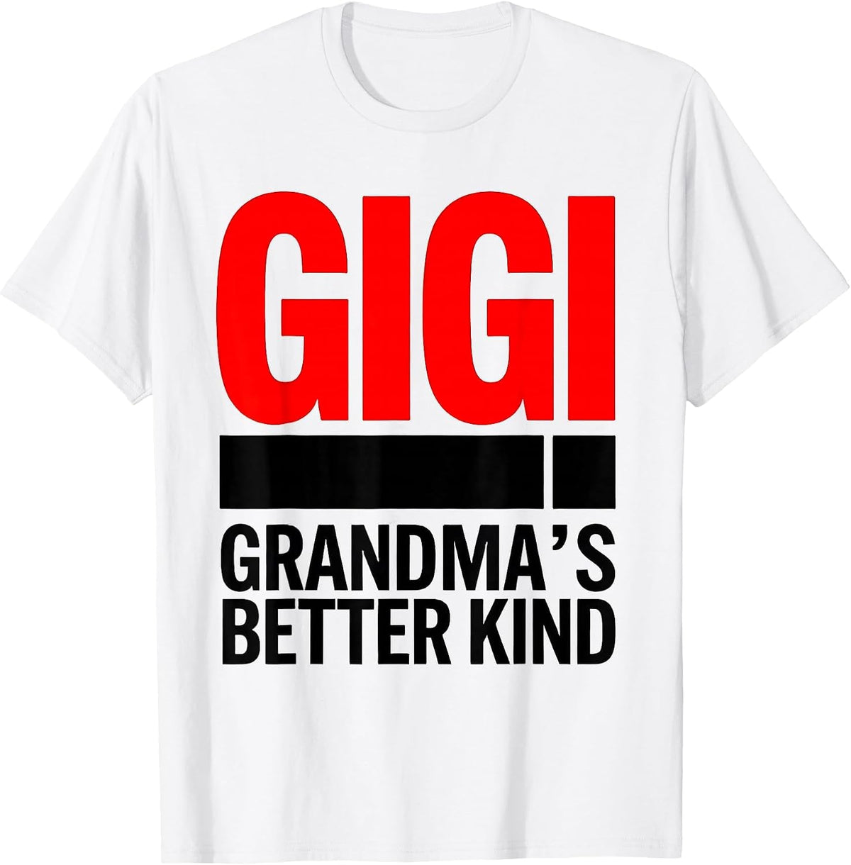 Men's Gigi Grandma's Better Kind Funny Grandmother Nickname Gift T-Shirt - White