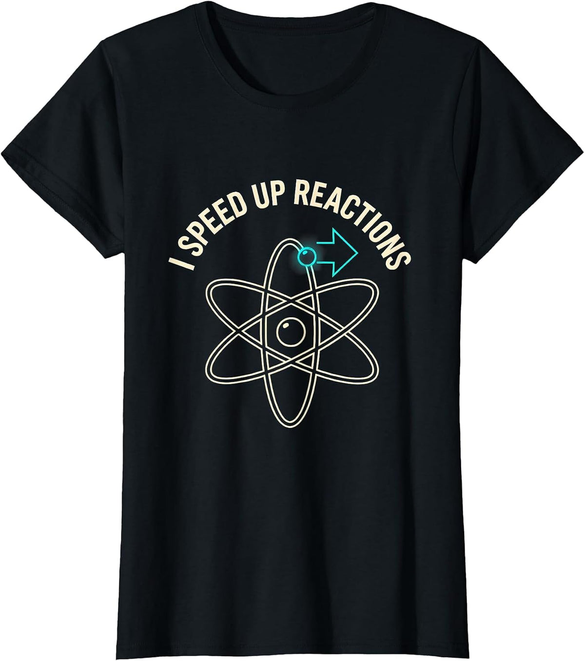 I Speed Up Reactions Funny Chemistry Science Nerd Humor Gift T-Shirt - Black