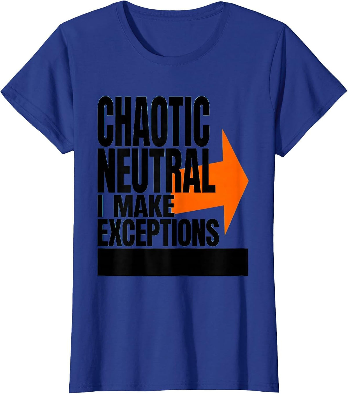 Women's Chaotic Neutral: I Make Exceptions Funny Roleplaying Humor T-Shirt - Royal Blue