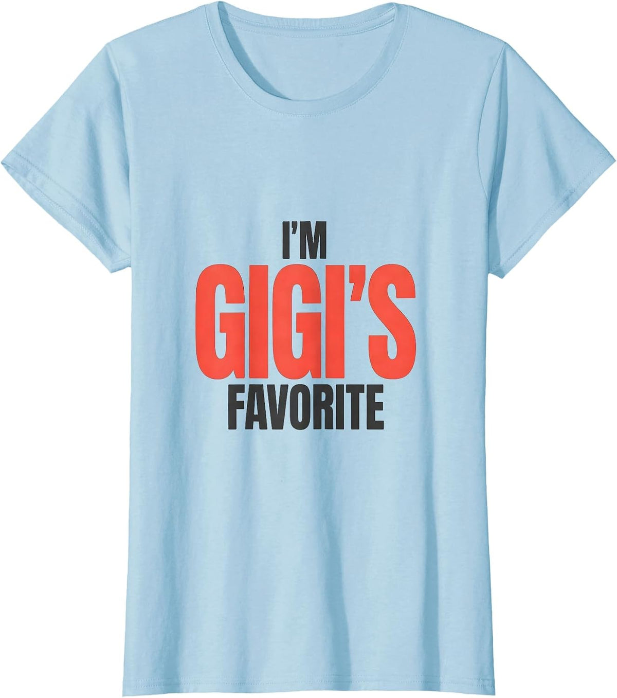 Women's I'm Gigi's Favorite Funny Grandma Grandchild Family Pride T-Shirt - Baby Blue