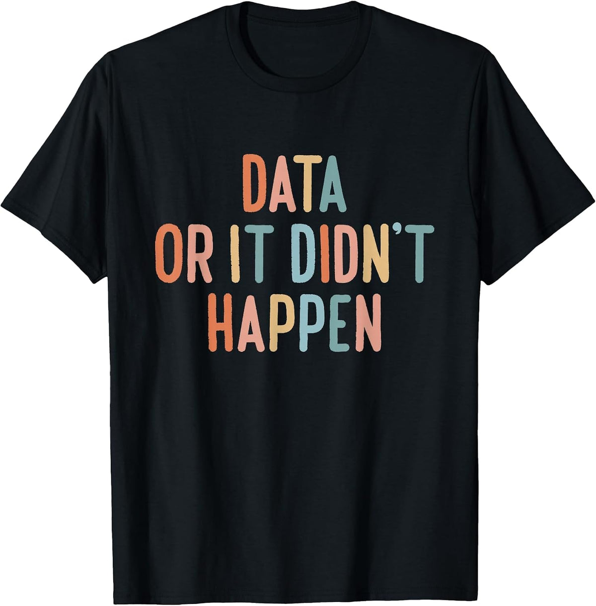 Data Or It Didn't Happen ABA Special Ed Behavior Therapist T-Shirt - Black