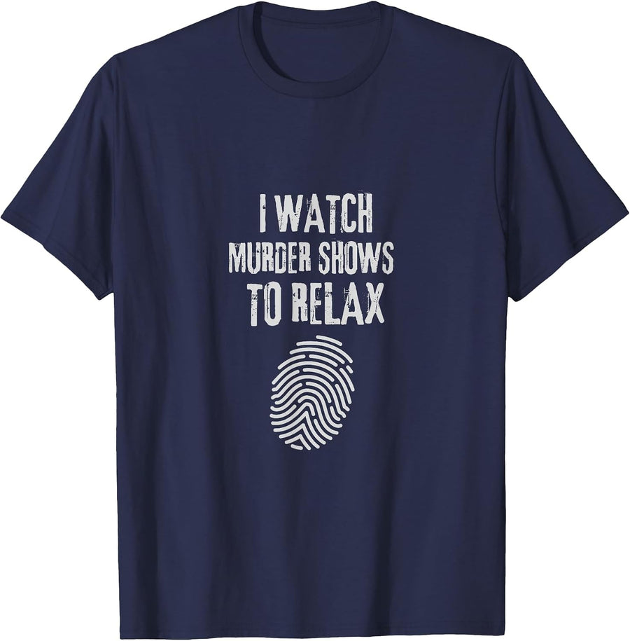 I Watch Murder Shows to Relax - Fun True Crime Lovers T-Shirt - Navy Blue