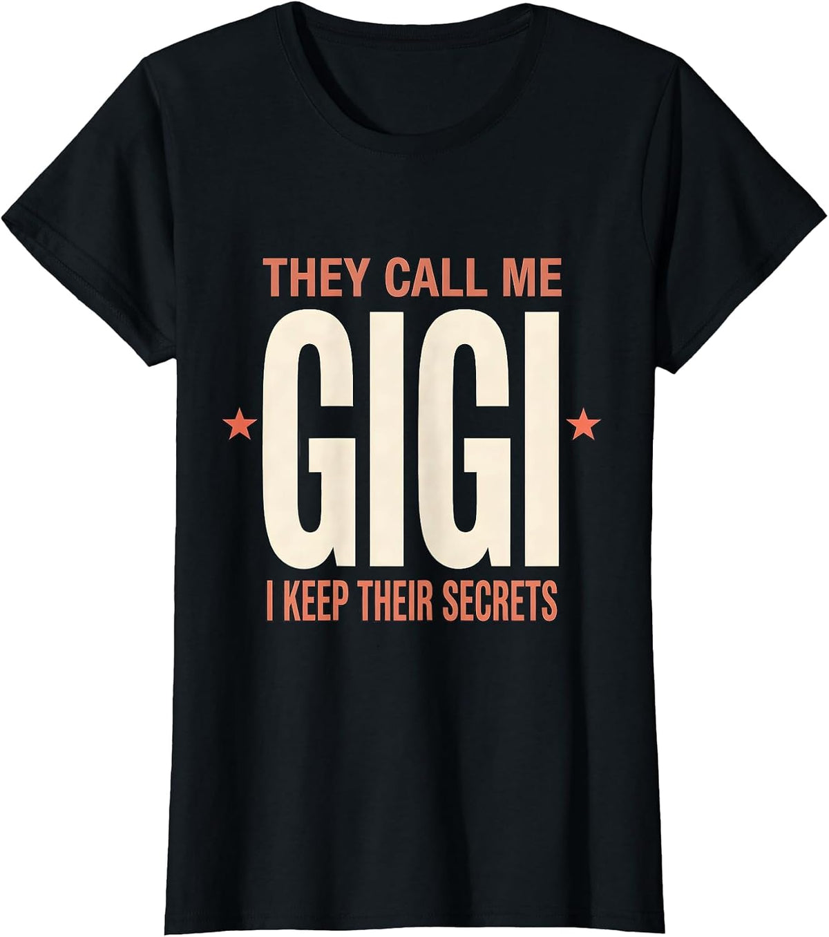 They Call Me Gigi I Keep Their Secrets Grandparent Gift T-Shirt - Black