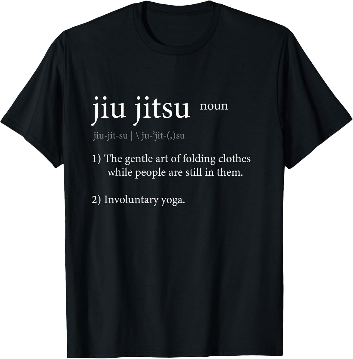 Jiu Jitsu - Folding Clothes While People are Still in Them. T-Shirt - Black
