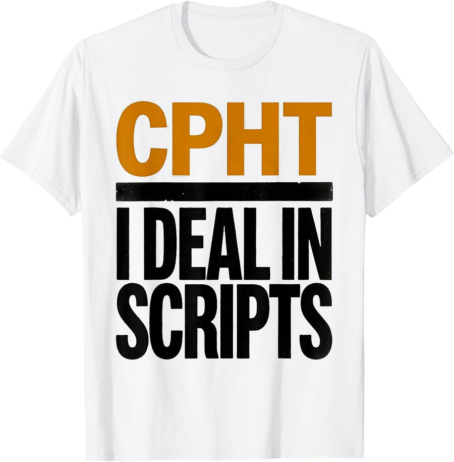 Men's CPhT: I Deal In Scripts Funny Pharmacy Technician Grad Gift T-Shirt - White