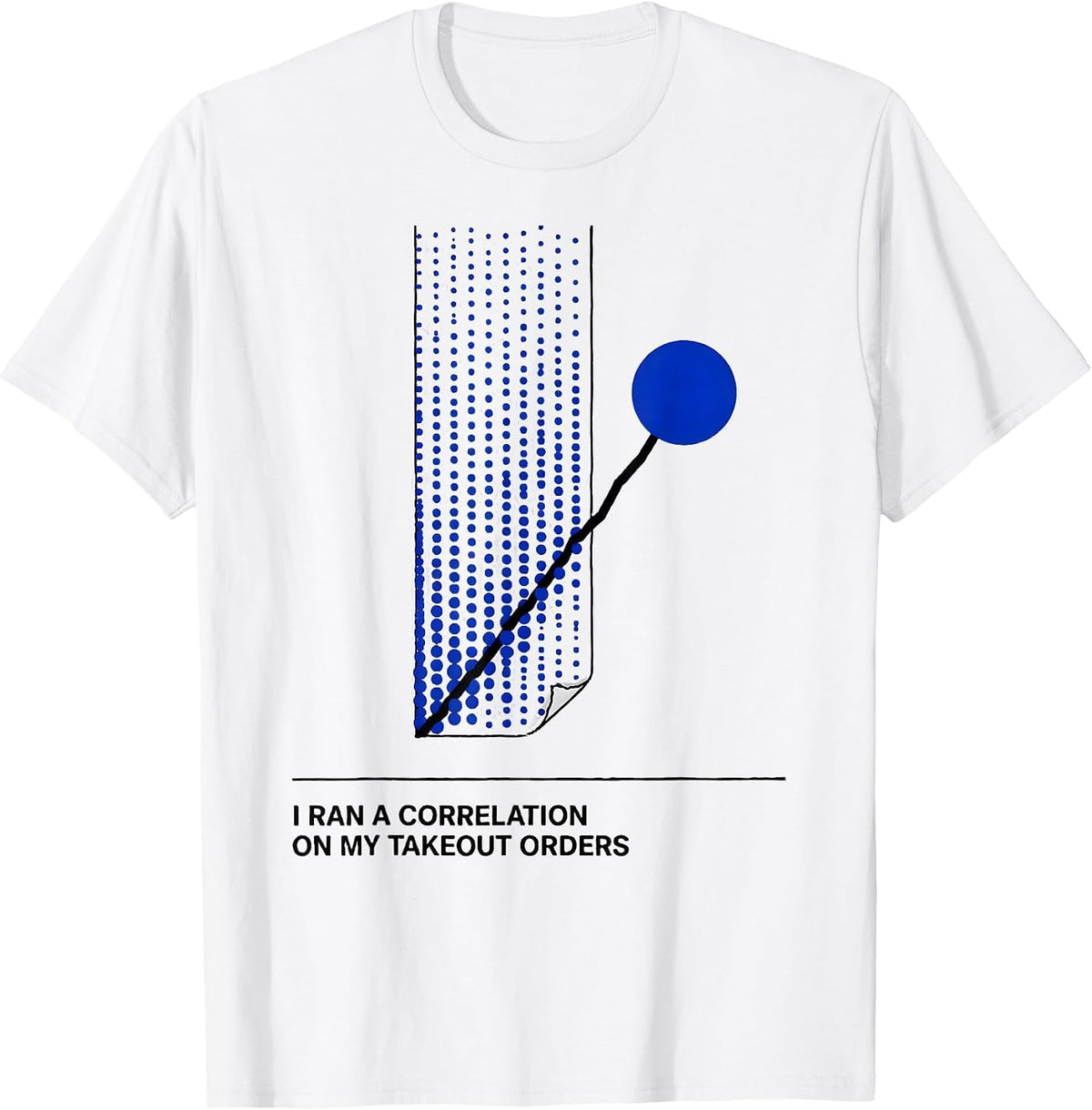 Men's I Ran A Correlation On My Takeout Orders Data Analyst T-Shirt - White