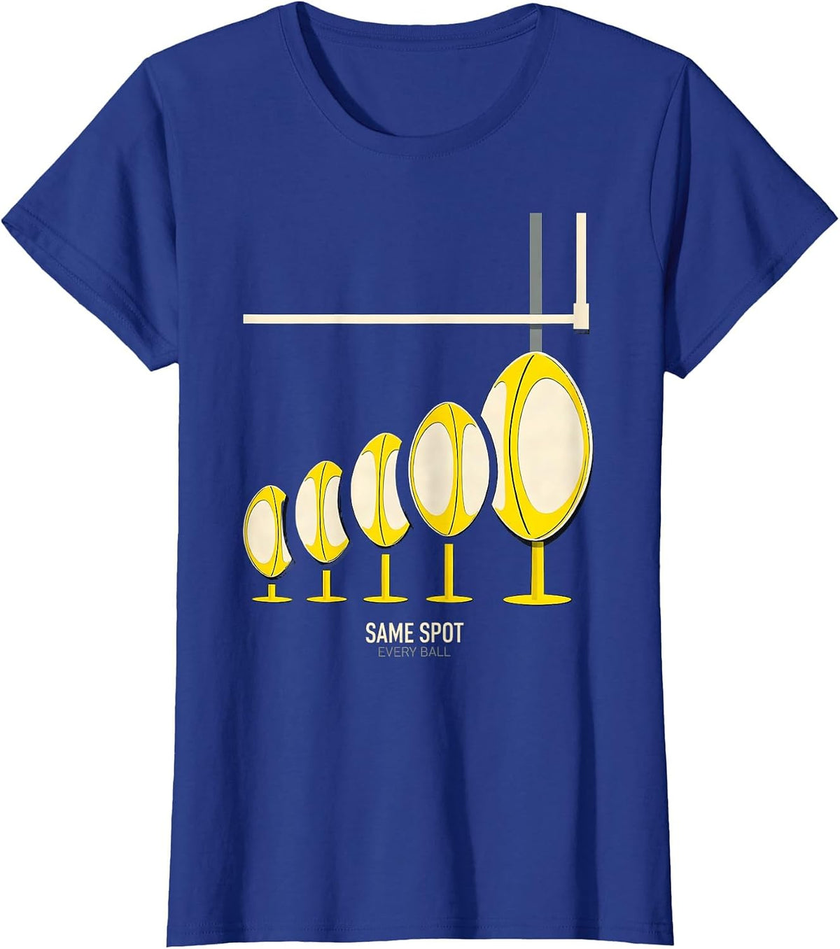 Women's Same Spot, Every Ball Funny Rugby Kicker Goal Kicking Humor T-Shirt - Royal Blue