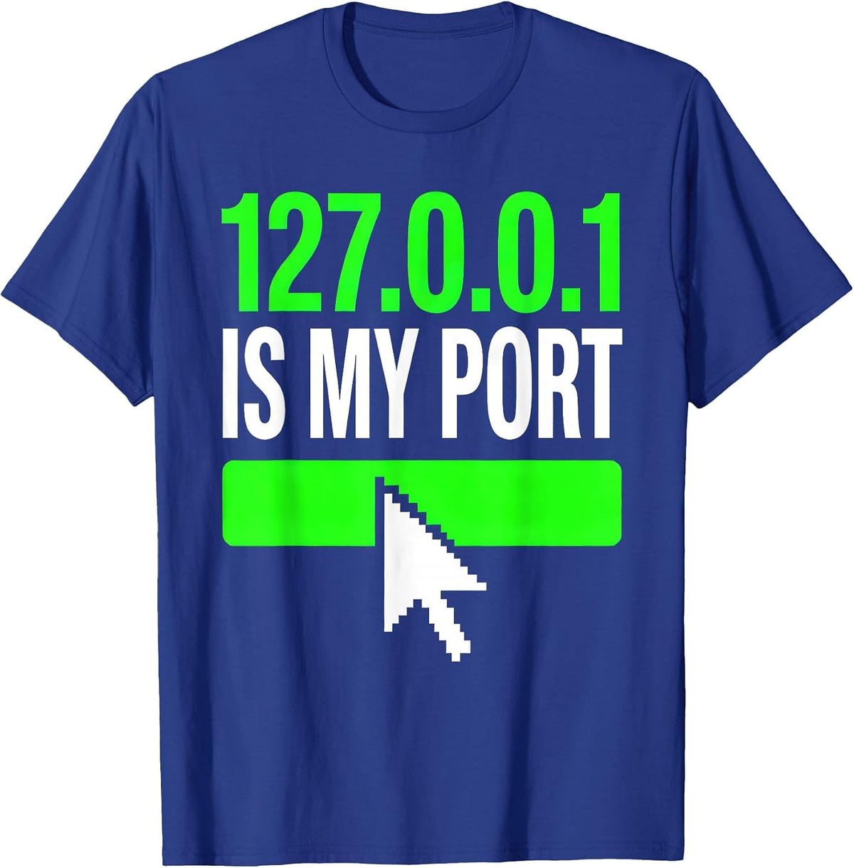 Men's 127.0.0.1 Is My Port Brutalist Programmer Humor T-Shirt - Royal Blue