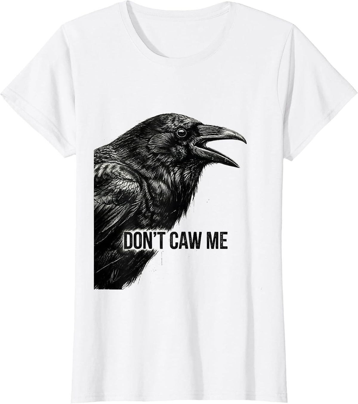 Don't Caw Me Gothic Crow Raven Bird Humor T-Shirt - White