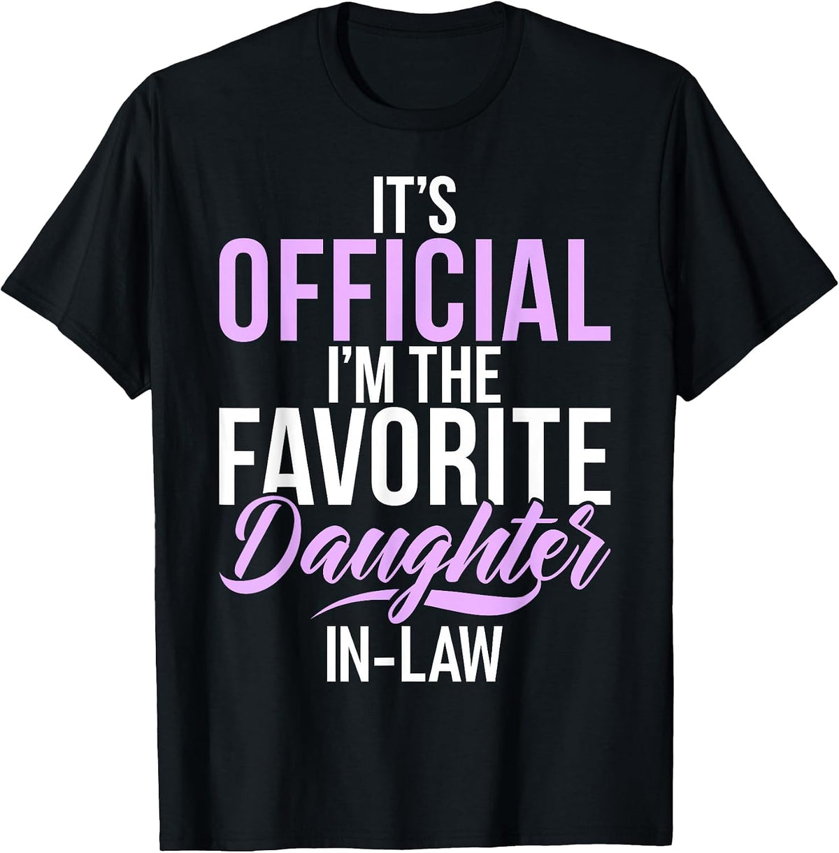 Its Official im the Favorite Daughter in Law T-Shirt - Black