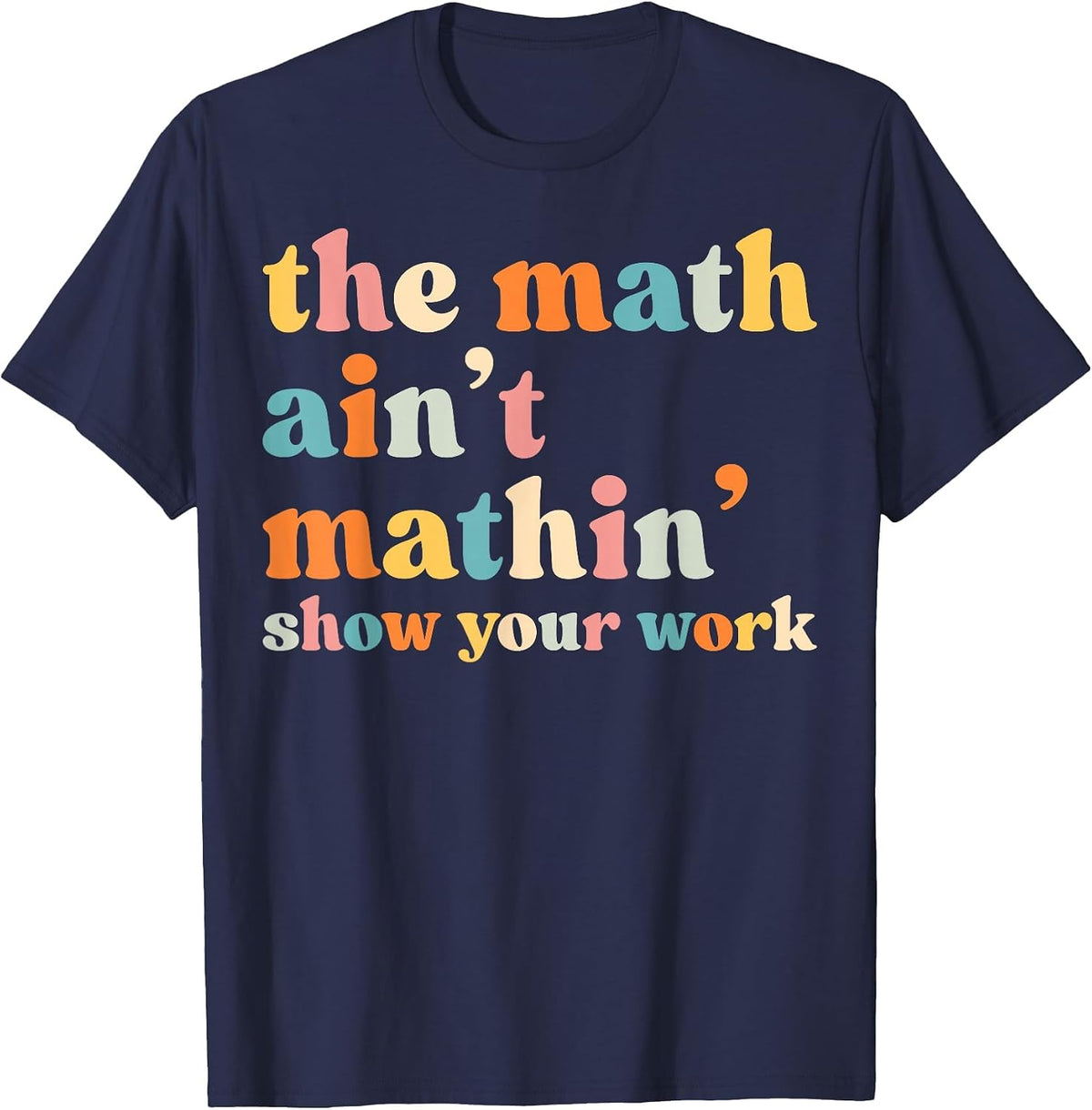 The Math Ain't Mathin Funny Math Teacher T-Shirt - Navy Blue