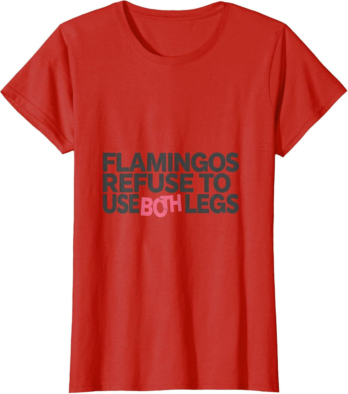 Flamingos Refuse To Use Both Legs Funny Pink Flamingo T-Shirt - Red