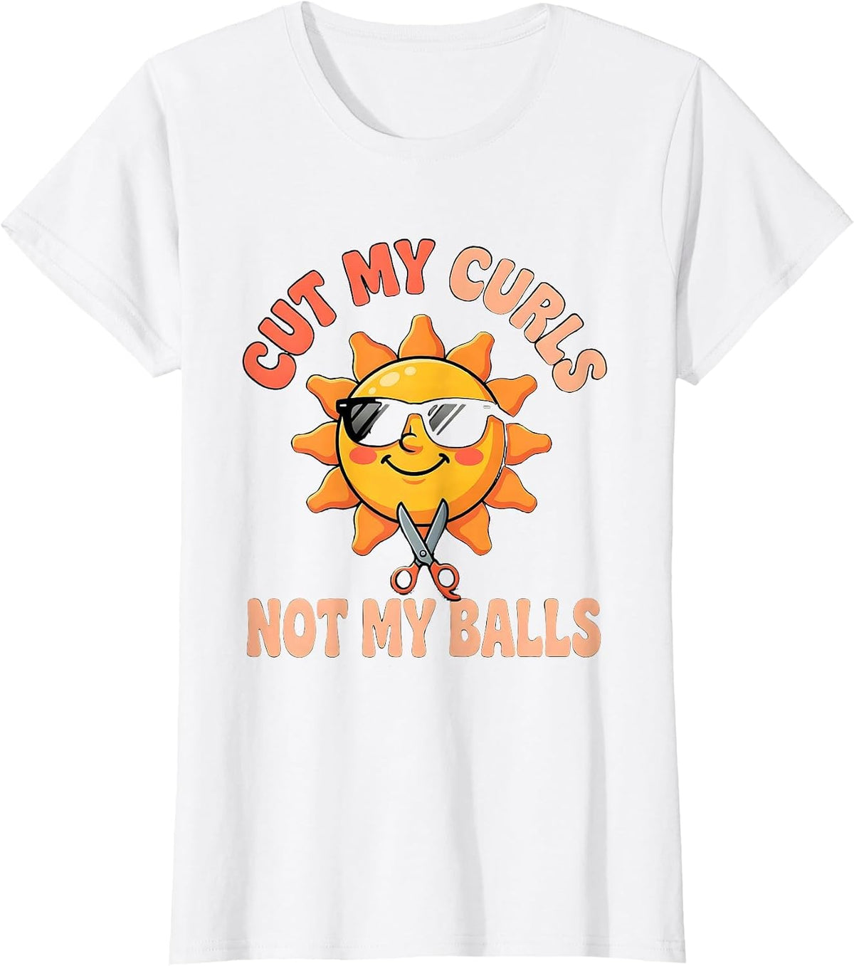 Cut My Curls Not My Balls Funny Sarcastic Guys Men T-Shirt - White