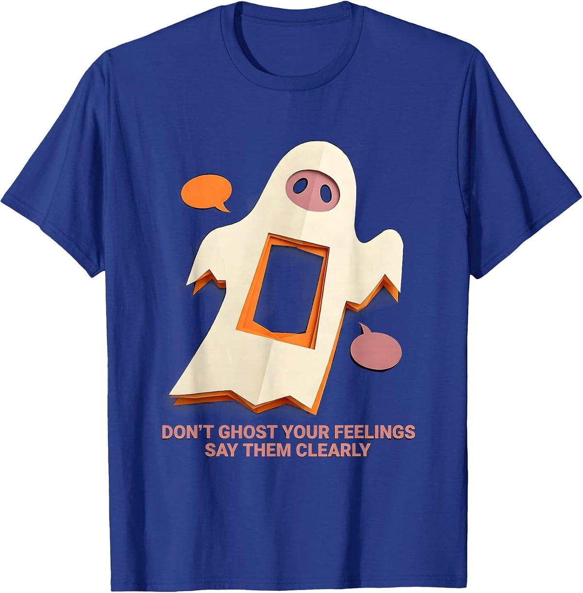 Don't Ghost Your Feelings—Say Them Clearly School Counselor T-Shirt - Royal Blue