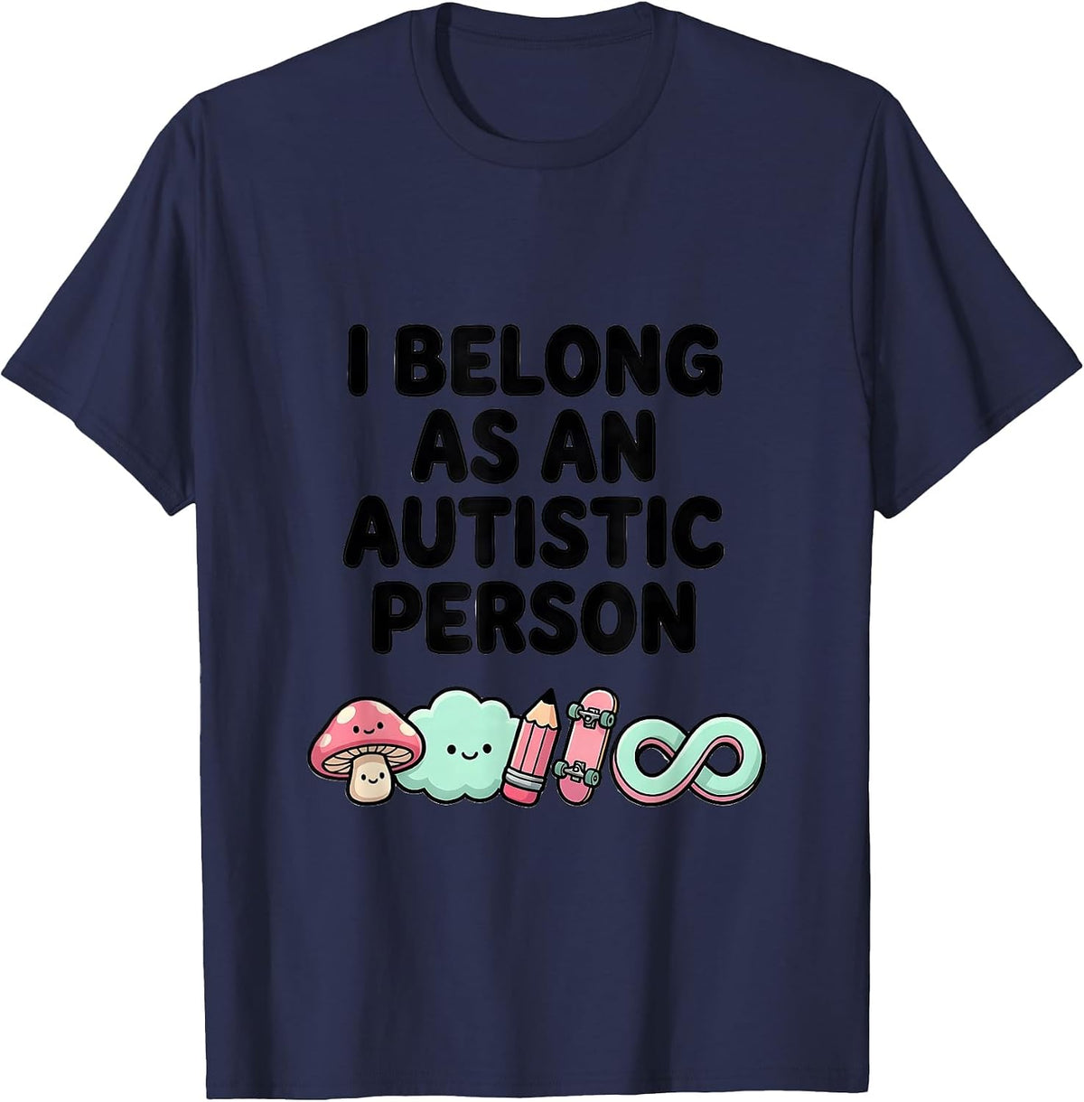I Belong As An Autistic Person Cute Kawaii Neurodiversity T-Shirt - Navy Blue