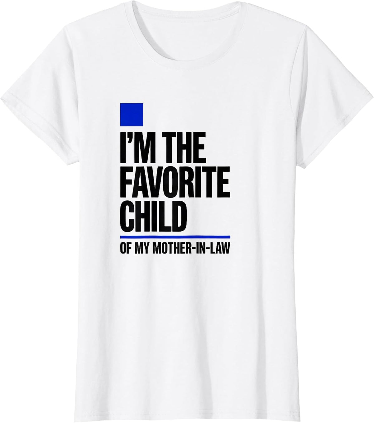 I'm the Favorite Child of My Mother-in-Law Funny T-Shirt - White