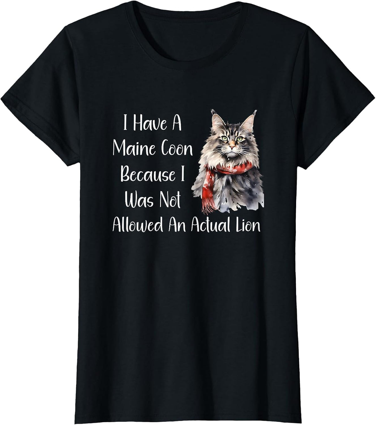 Funny Maine Coon Cat Because I Wasn't Allowed A Lion Shirt T-Shirt - Black