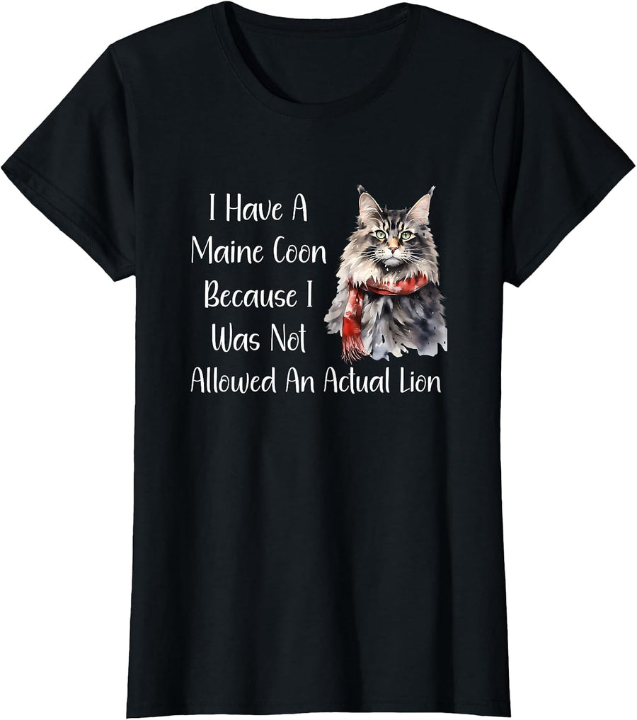 Funny Maine Coon Cat Because I Wasn't Allowed A Lion Shirt T-Shirt - Black