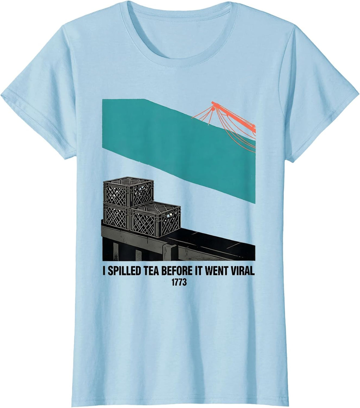 Women's I Spilled Tea Before It Went Viral, 1773 History Teacher T-Shirt - Baby Blue