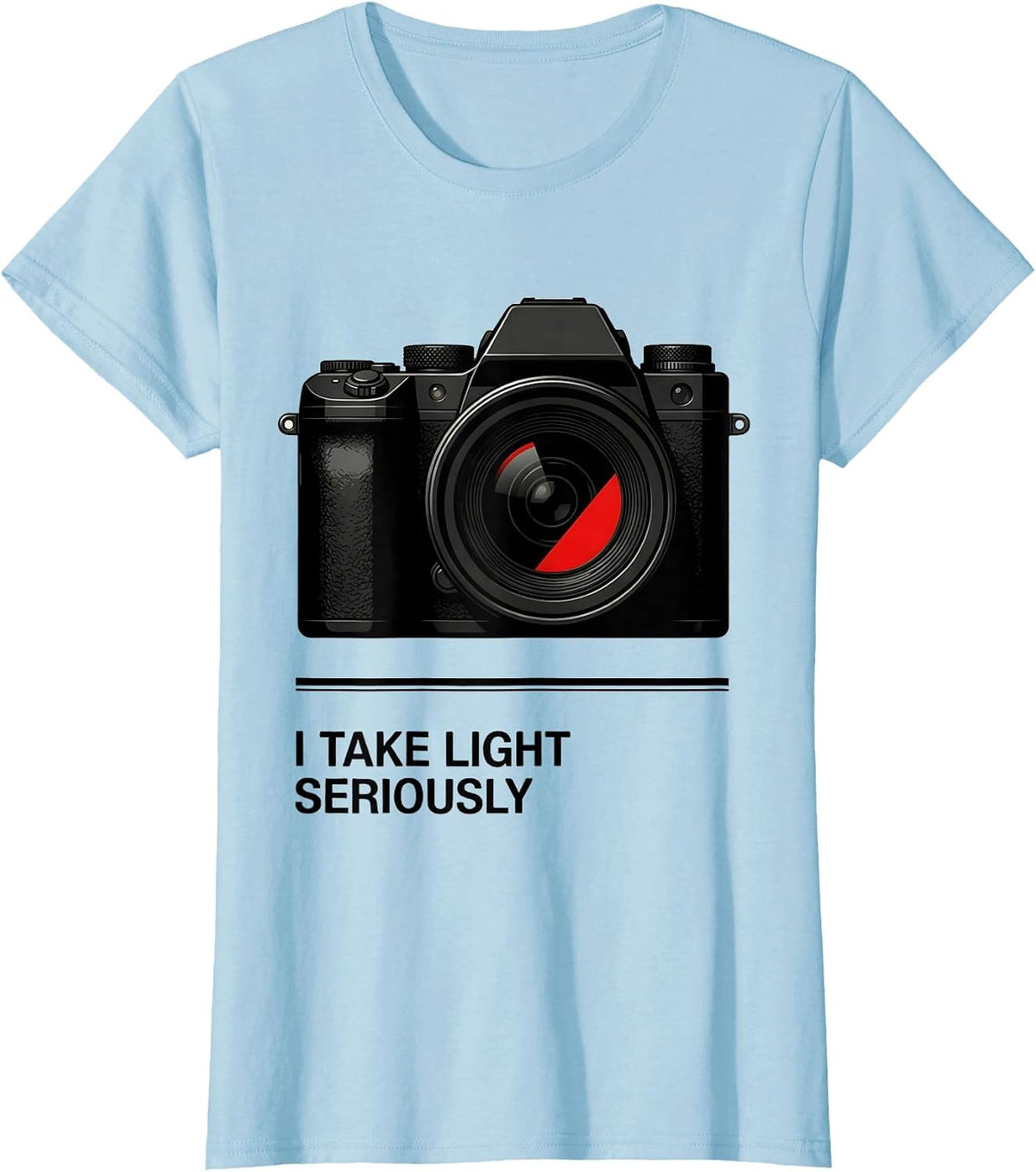 Women's I Take Light Seriously Funny Photography Hobbyist Camera T-Shirt - Baby Blue