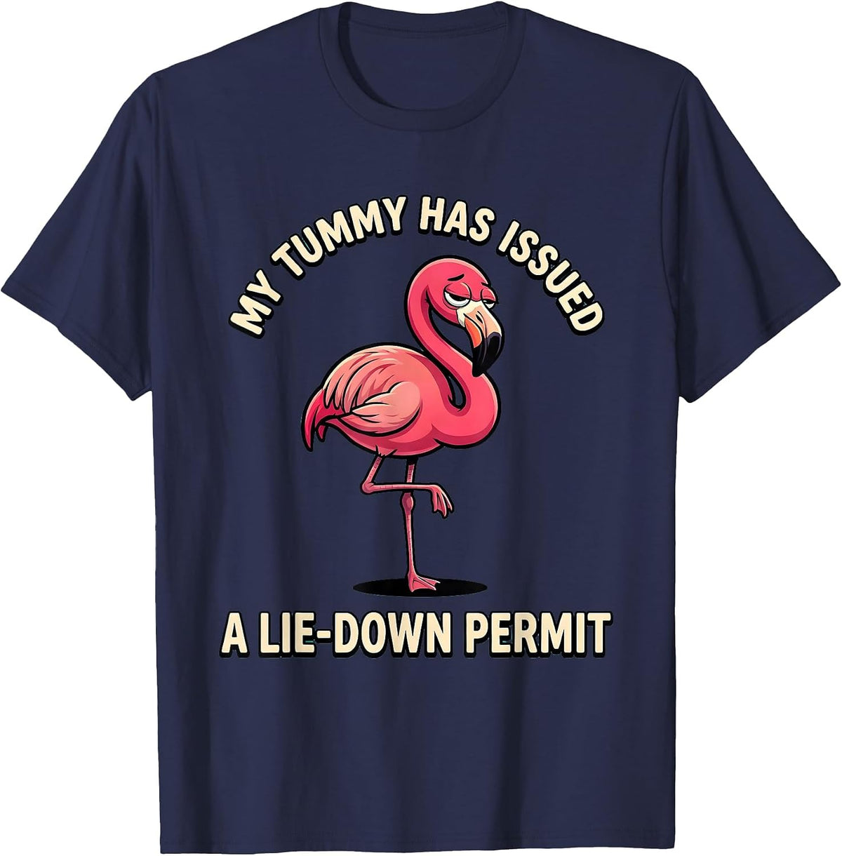 My Tummy Has Issued A Lie-Down Permit Funny Flamingo Meme T-Shirt - Navy Blue