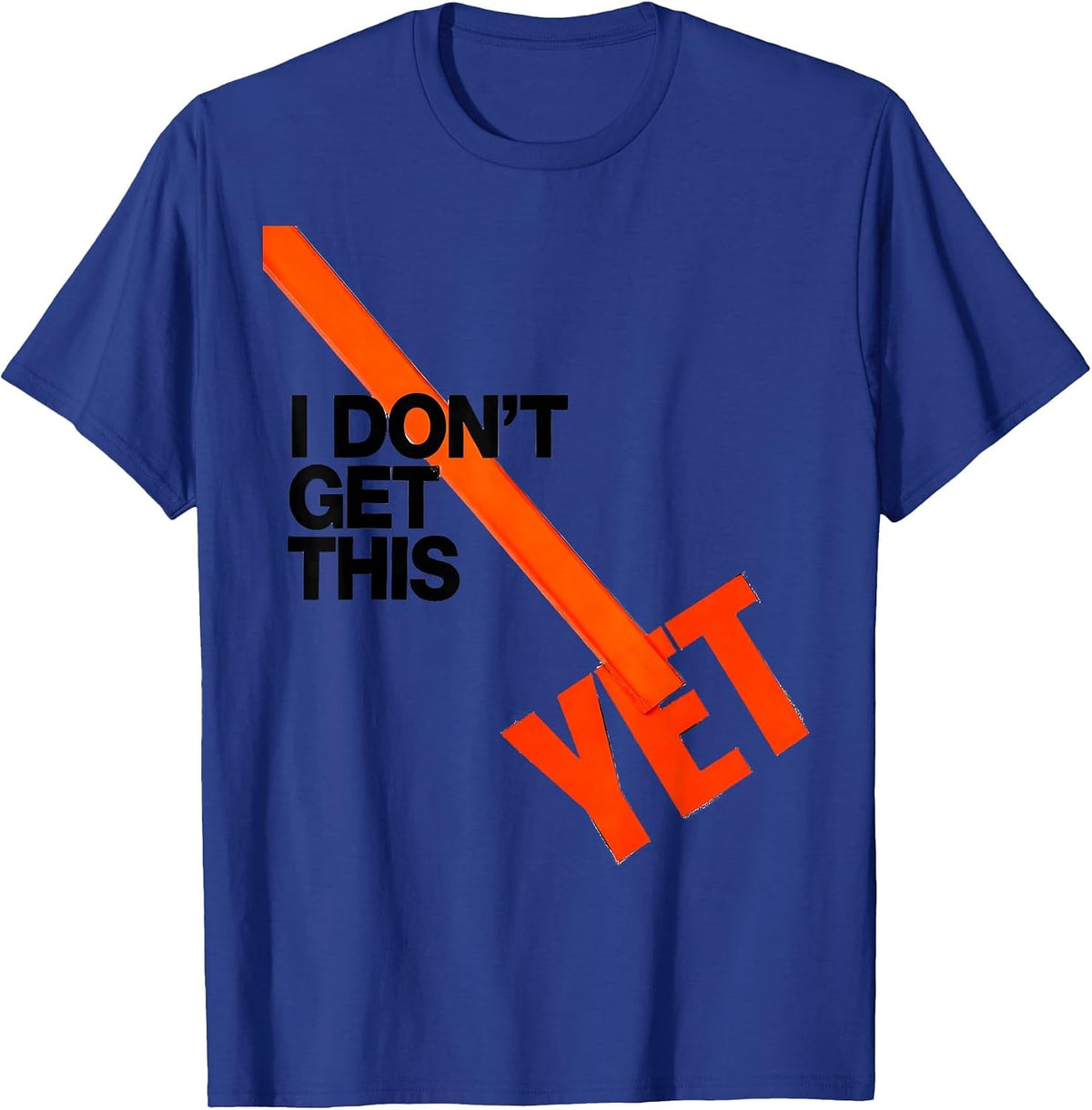 Men's I Don't Get This Yet Growth Mindset Teacher Power Of Yet T-Shirt - Royal Blue
