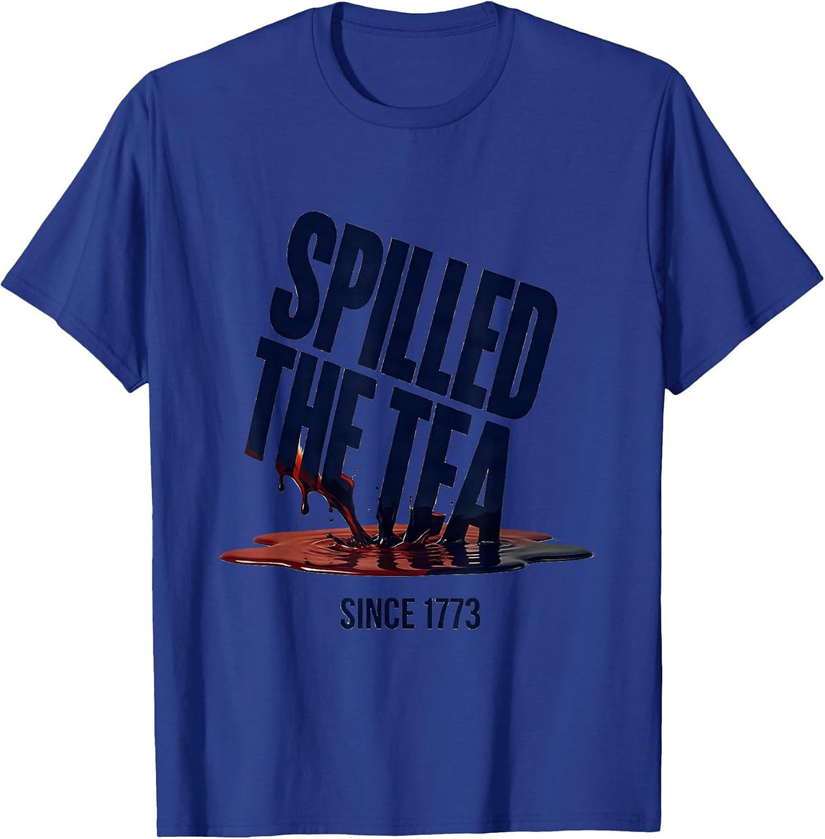 Spilled The Tea Since 1773 Funny History Teacher 4th Of July T-Shirt - Royal Blue