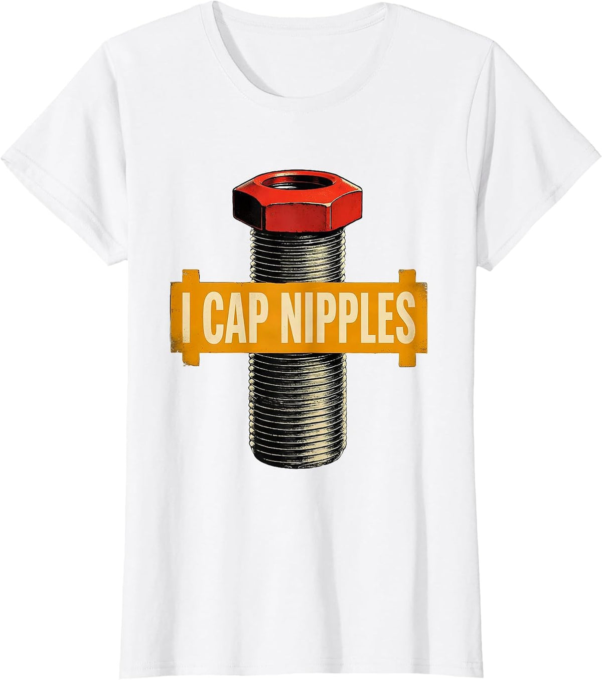Women's I Cap Nipples Funny Plumber Pipefitter Crude Humor T-Shirt - White