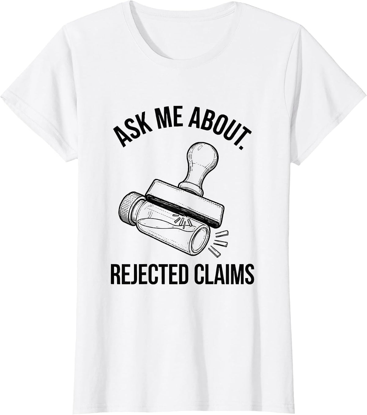 Women's Ask Me About Rejected Claims Funny Pharmacy Tech Pharmacist T-Shirt - White