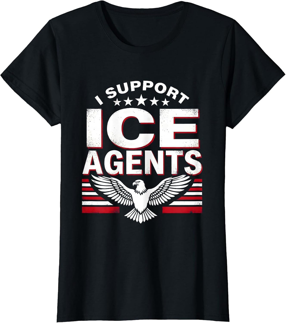 I SUPPORT ICE AGENTS Patriotic Border Patrol Political T-Shirt - Black