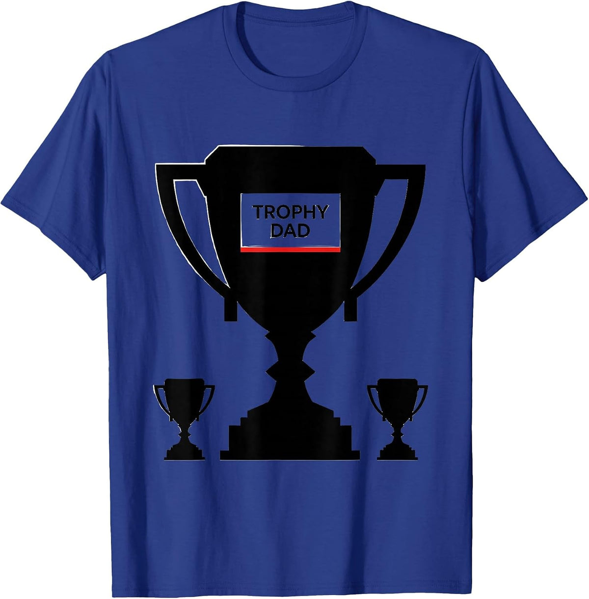 Men's Trophy Dad Funny for Cool Father or Dad T-Shirt - Royal Blue
