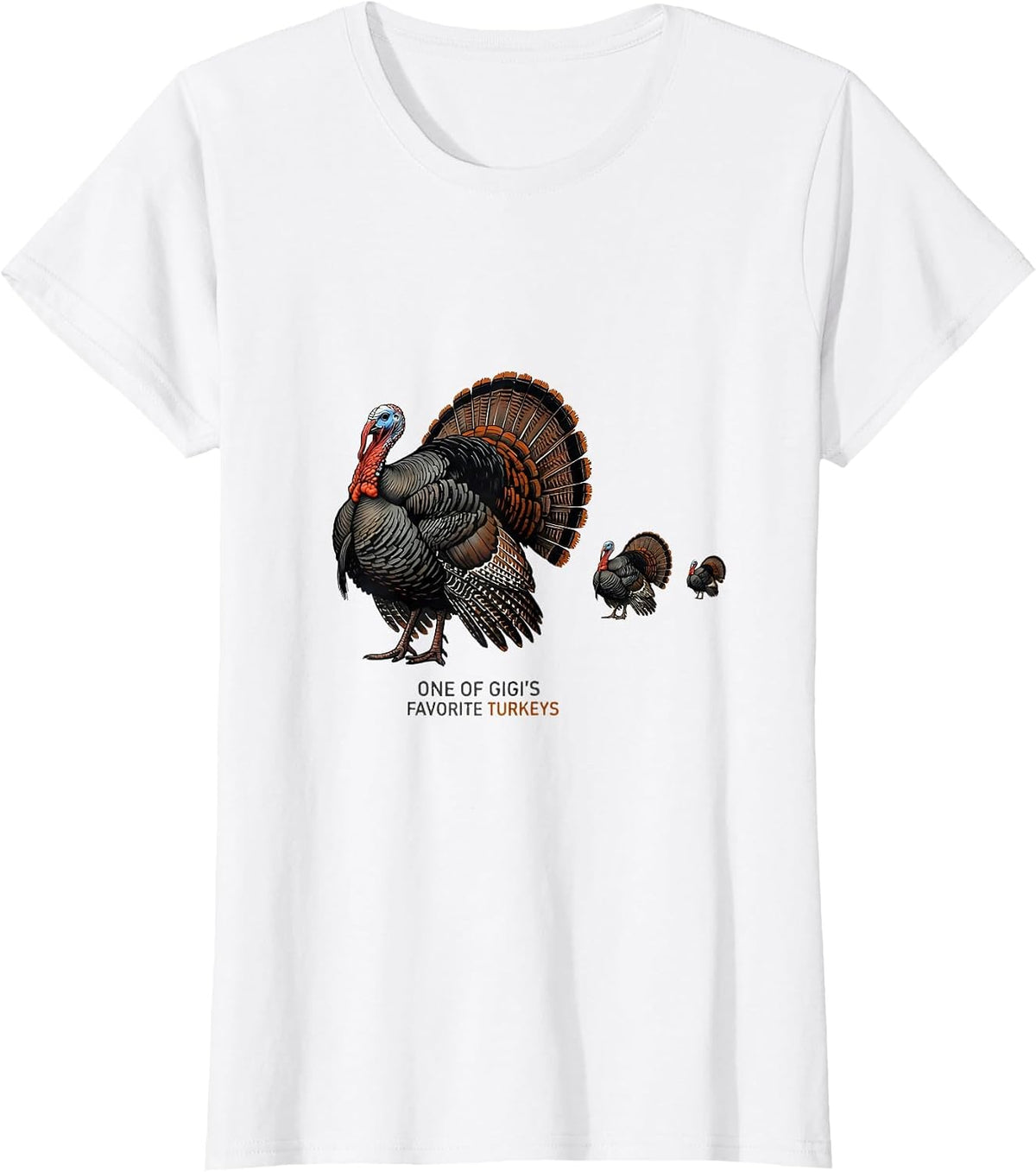Women's One Of Gigi's Favorite Turkeys Funny Thanksgiving Family T-Shirt - White