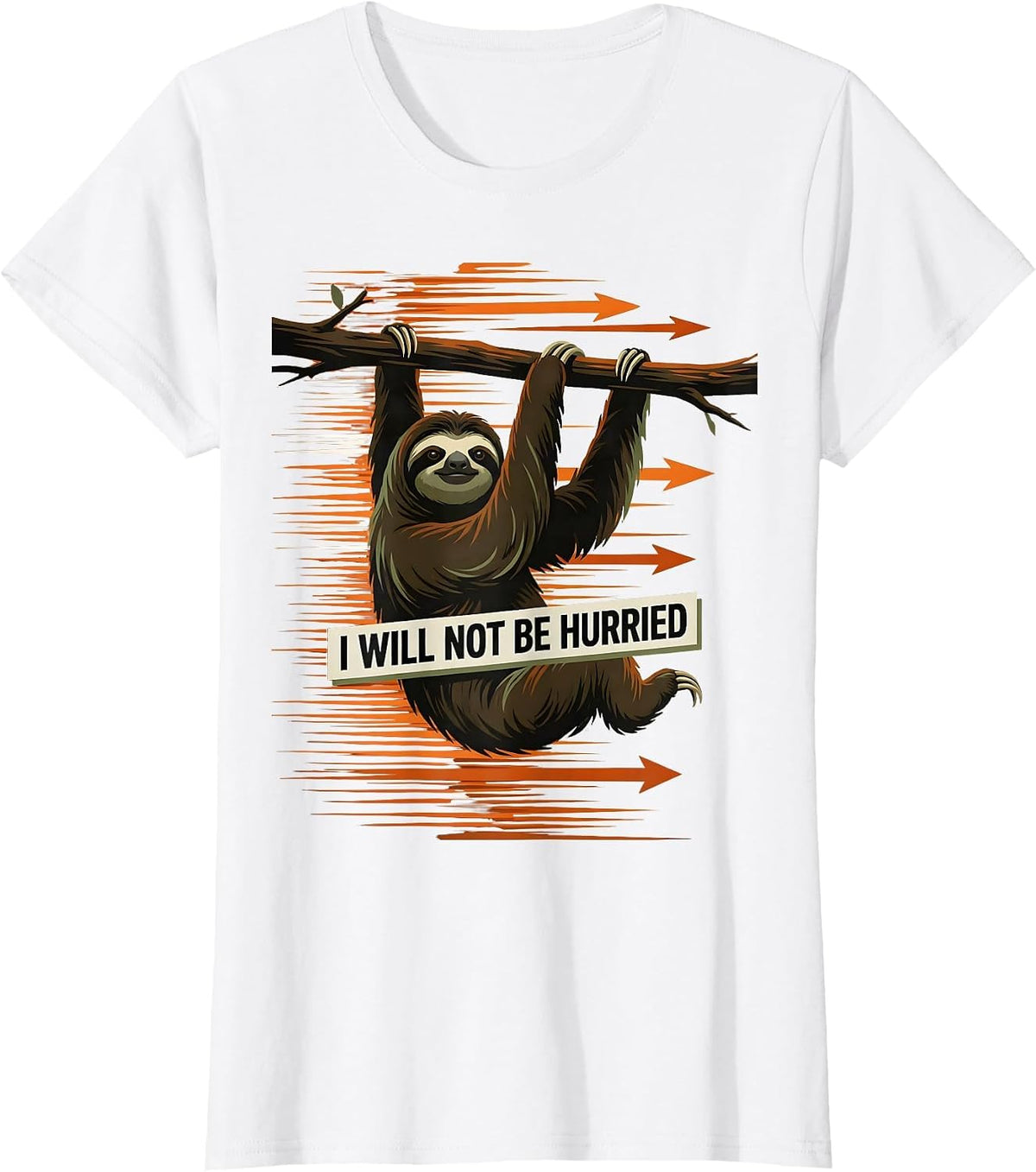 I Will Not Be Hurried Funny Sloth Lover Lazy Humor Gift T-Shirt - White