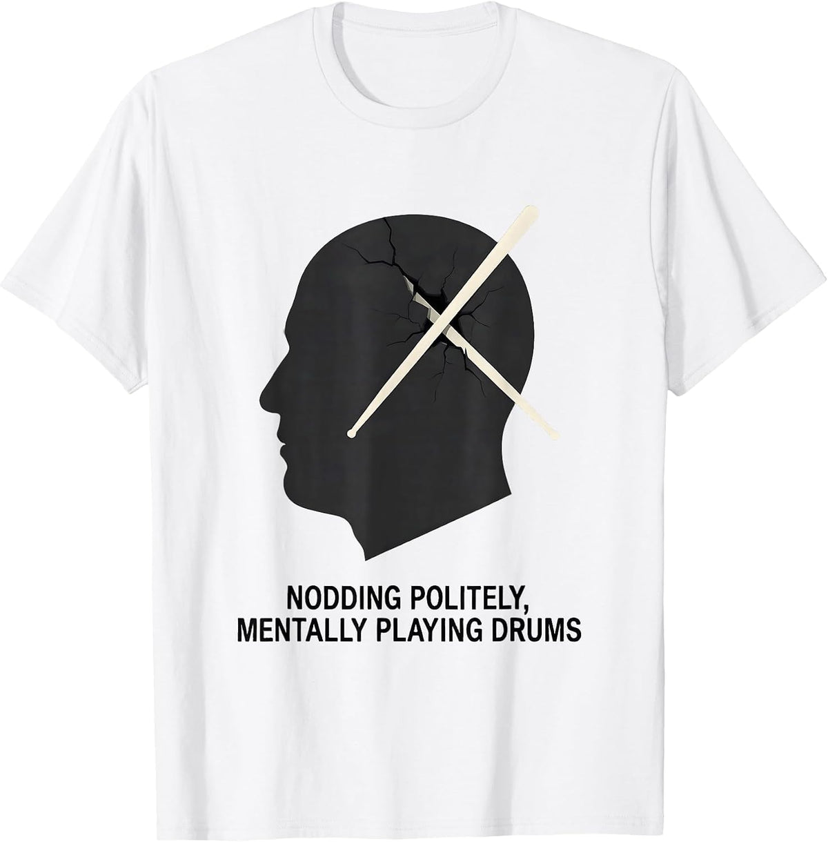 Men's Nodding Politely, Mentally Playing Drums Funny Drum T-Shirt - White