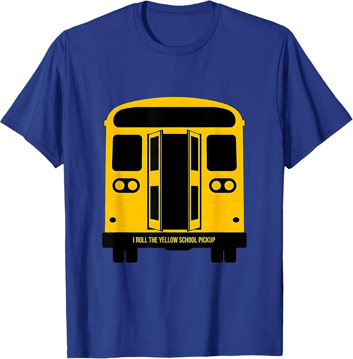 I Roll The Yellow School Pickup Funny School Bus Driver Gift T-Shirt - Royal Blue