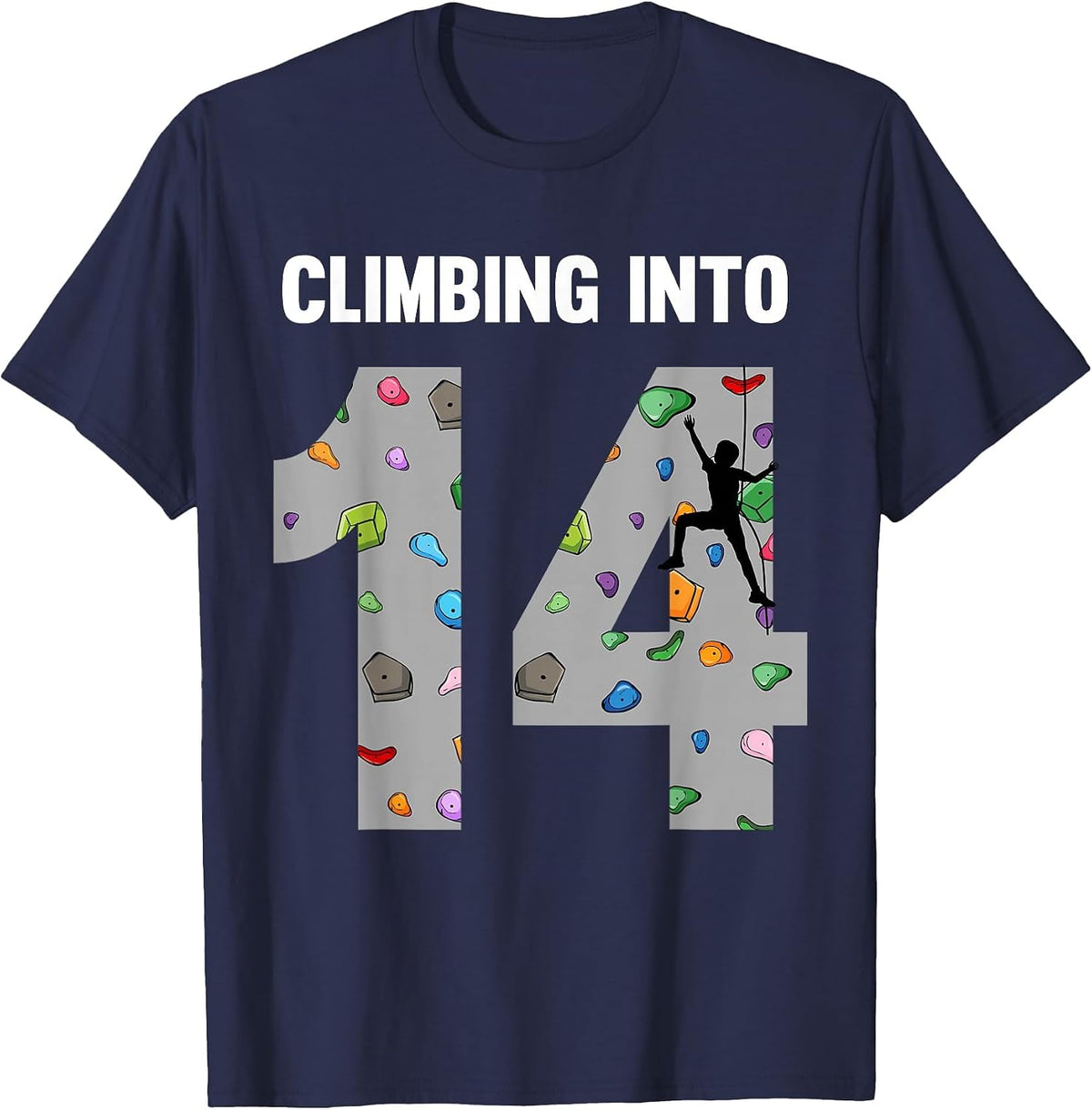 Rock Climber 14th Birthday 14 Year Old Climbing Into T-Shirt - Navy Blue