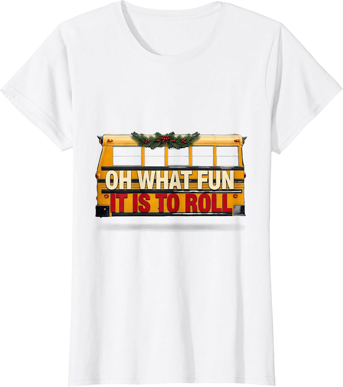 Oh What Fun It Is To Roll Funny School Bus Driver Christmas T-Shirt - White