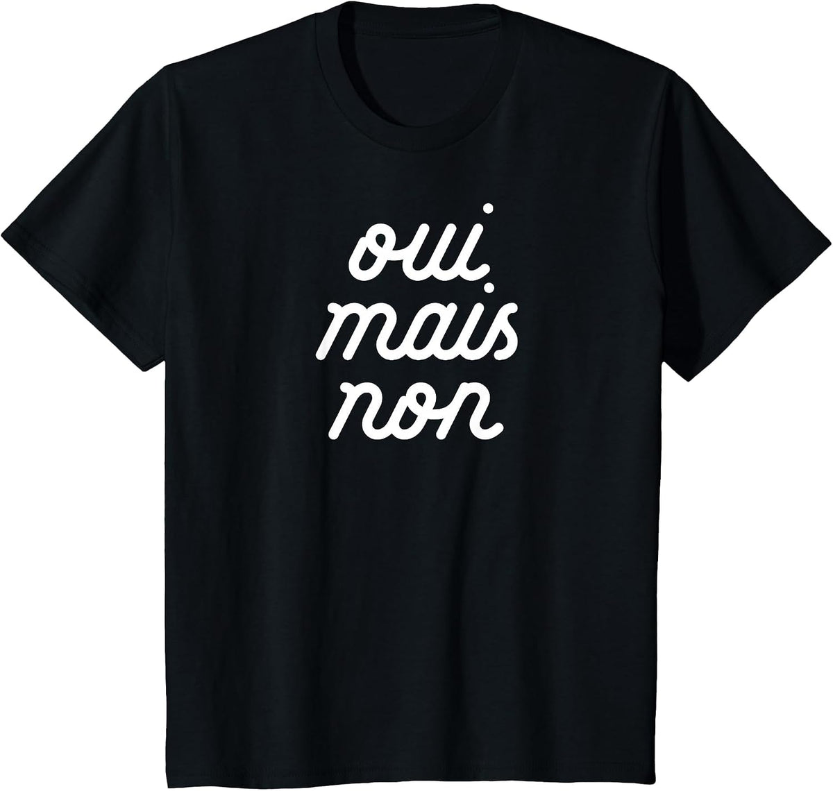 Oui MAIS Non Yeah but no Funny French Girlfriend Meme T-Shirt - Black