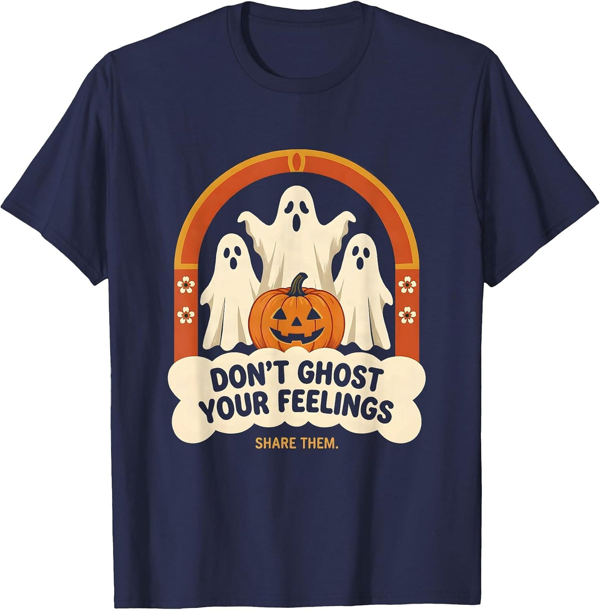Don't Ghost Your Feelings, Share Them Folk Art Halloween T-Shirt - Navy Blue