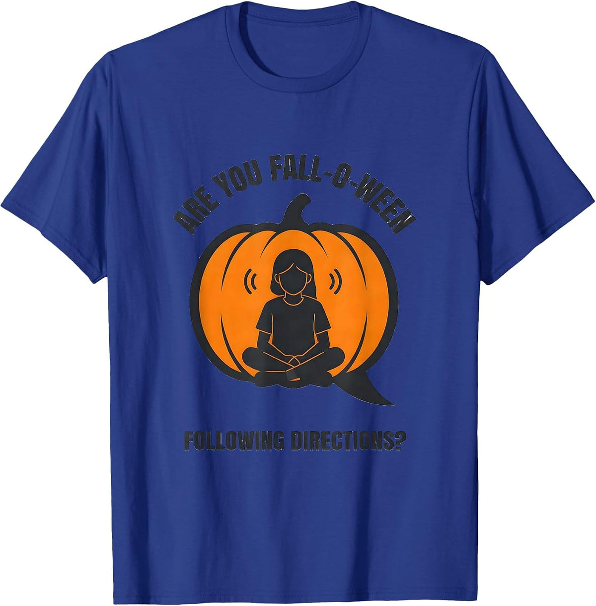 Men's Are You Fall-O-Ween Following Directions Teacher T-Shirt - Royal Blue