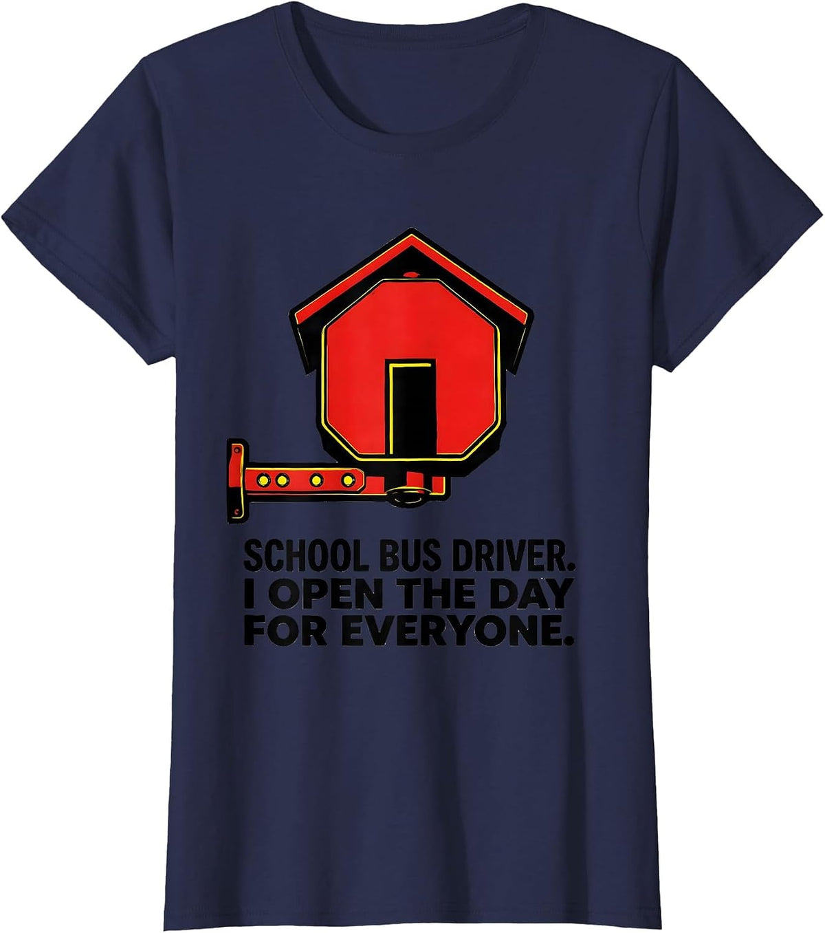Women's School Bus Driver. I Open The Day For Everyone Funny T-Shirt - Navy Blue