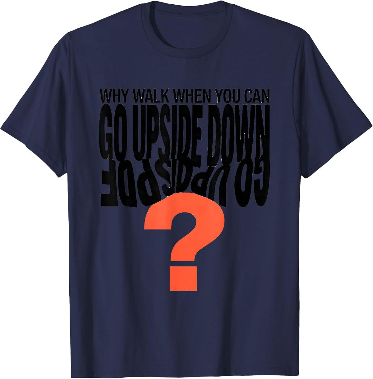 Why Walk When You Can Go Upside Down Playful Gymnastics Gift T-Shirt - Navy Blue