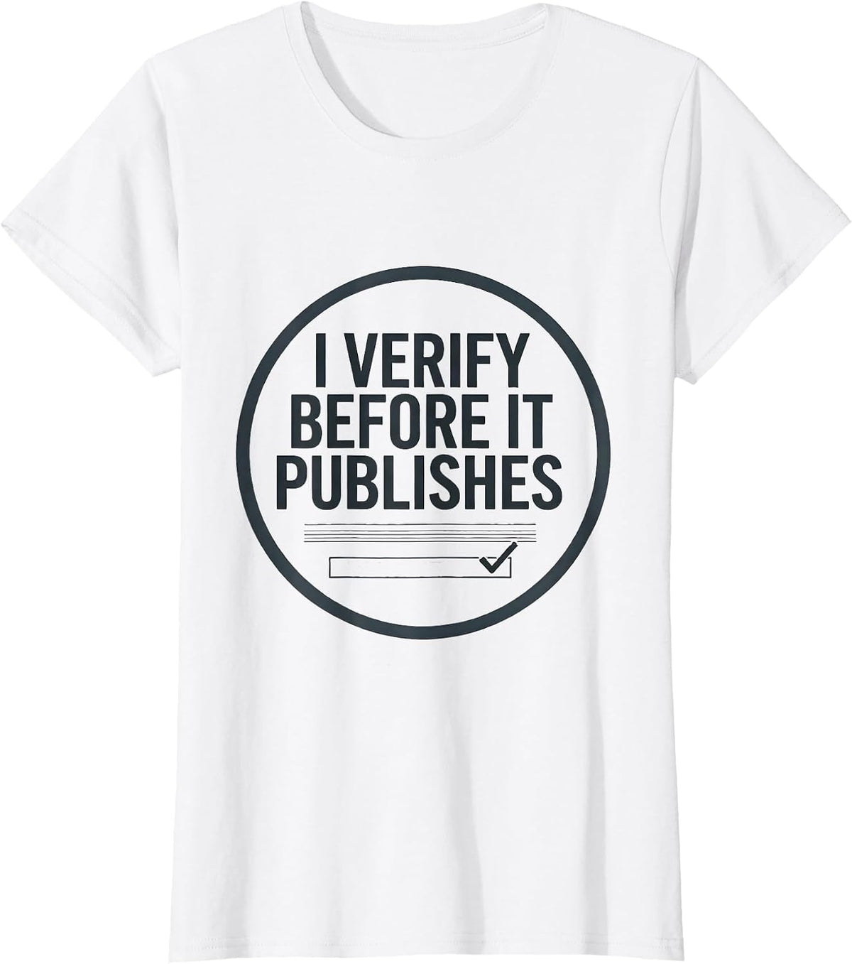 Women's I Verify Before It Publishes Funny AI Programmer Tech Humor T-Shirt - White