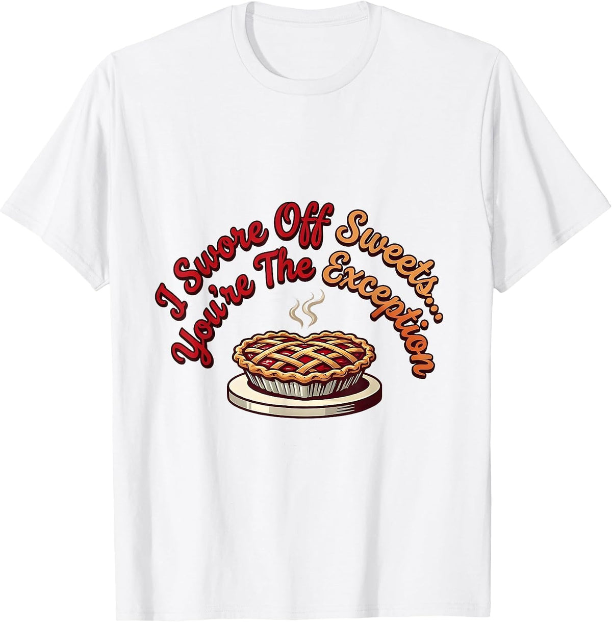 Men's I Swore Off Sweets... You're The Exception Romantic T-Shirt - White