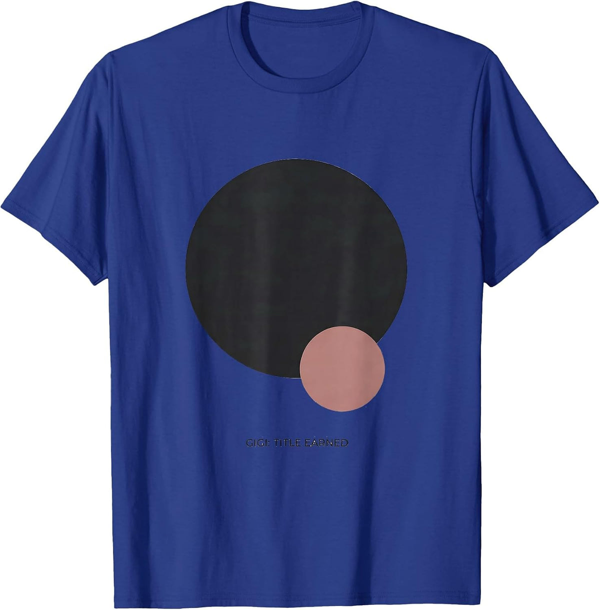 Gigi: Title Earned Sentimental Family Humor Grandmother Gift T-Shirt - Royal Blue