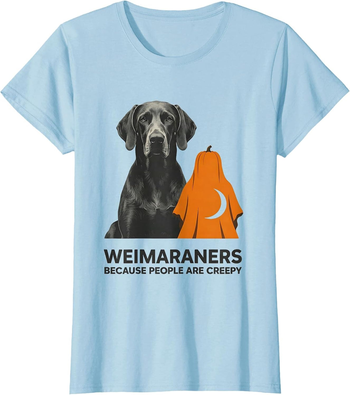 Weimaraners Because People Are Creepy Funny Halloween Dog T-Shirt - Baby Blue