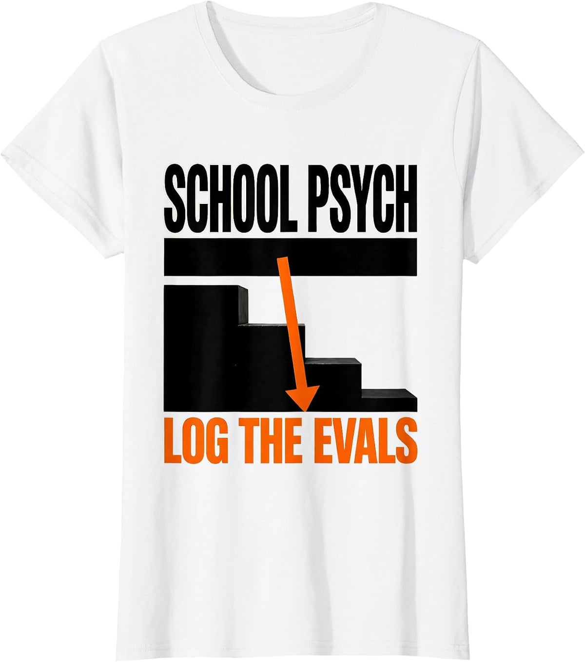 Women's School Psych Log The Evals Funny School Psychologist T-Shirt - White